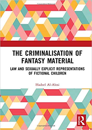 The Criminalisation of Fantasy Material:  Law and Sexually Explicit Representations of Fictional Children